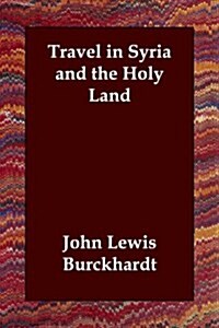 Travel in Syria and the Holy Land (Paperback)