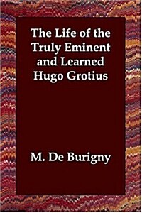 The Life of the Truly Eminent and Learned Hugo Grotius (Paperback)
