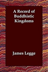 A Record of Buddhistic Kingdoms (Paperback)