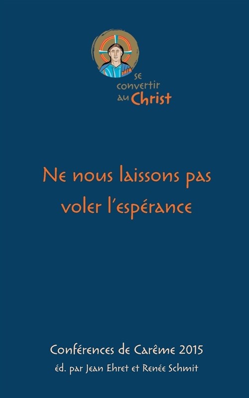 Ne nous laissons pas voler lesp?ance: Conf?ences de car?e 2015 (Paperback)