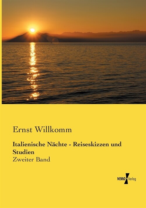 Italienische N?hte - Reiseskizzen und Studien: Zweiter Band (Paperback)