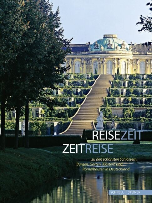 Reisezeit - Zeitreise Zu Den Schonsten Schlossern, Burgen, Garten, Klostern Und Romerbauten in Deutschland: Offizieller Gemeinsamer Fuhrer Der Schloss (Hardcover, 5)