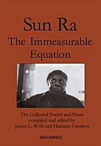 Sun Ra: The Immeasurable Equation. the Collected Poetry and Prose (Hardcover)