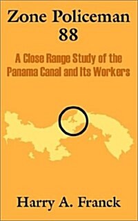 Zone Policeman 88: A Close Range Study of the Panama Canal and Its Workers (Paperback)