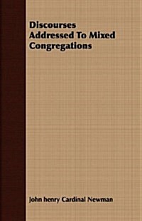 Discourses Addressed to Mixed Congregations (Paperback)