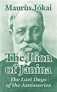 The Lion of Janina: The Last Days of the Janissaries (Paperback)