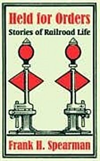 Held for Orders: Stories of Railroad Life (Paperback)