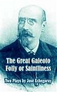 The Great Galeoto - Folly or Saintliness (Two Plays) (Paperback)