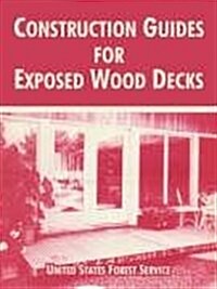 Construction Guides for Exposed Wood Decks (Paperback)