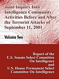 Joint Inquiry Into Intelligence Community Activities Before and After the Terrorist Attacks of September 11, 2001 (Volume Two) (Paperback)