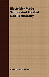 Electricity Made Simple and Treated Non-Technically (Paperback)