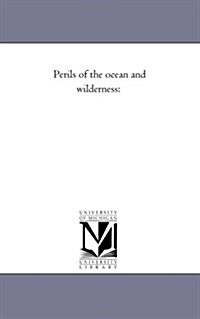 Perils of the Ocean and Wilderness (Paperback)