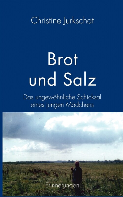Brot und Salz: Das ungew?nliche Schicksal eines jungen M?chens (Paperback)