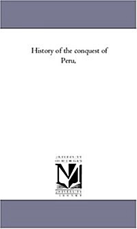 History of the Conquest of Peru, Vol. 1 (Paperback)
