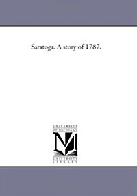 Saratoga. a Story of 1787. (Paperback)