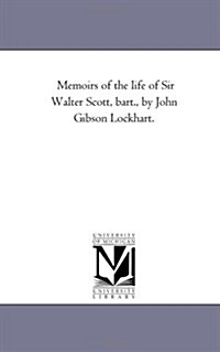 Memoirs of the Life of Sir Walter Scott, Bart., by John Gibson Lockhart.Vol. 2 (Paperback)