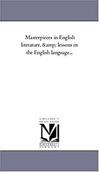 Masterpieces in English Literature, and Lessons in the English Language... (Paperback)