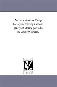 Modern Literature and Literary Men; Being a Second Gallery of Literary Portraits, by George Gilfillan. (Paperback)