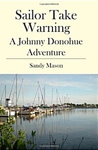 Sailor Take Warning: A Johnny Donohue Adventure (Paperback)