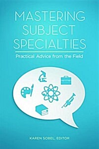 Mastering Subject Specialties: Practical Advice from the Field (Paperback)