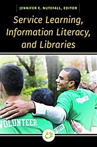 Service Learning, Information Literacy, and Libraries (Paperback)