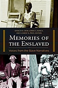 Memories of the Enslaved: Voices from the Slave Narratives (Paperback)