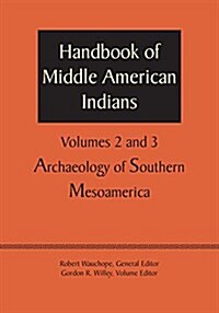 Handbook of Middle American Indians, Volumes 2 and 3: Archaeology of Southern Mesoamerica (Paperback)
