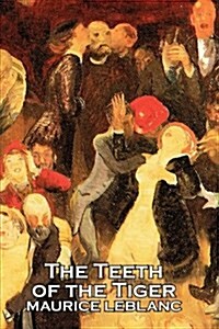 The Teeth of the Tiger by Maurice Leblanc, Fiction, Historical, Action & Adventure, Short Stories (Paperback)