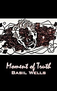 Moment of Truth by Basil Wells, Science Fiction, Fantasy, Adventure (Hardcover)