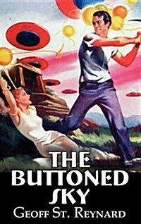 The Buttoned Sky by Geoff St. Reynard, Science Fiction, Adventure, Fantasy (Hardcover)