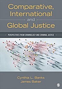 Comparative, International, and Global Justice: Perspectives from Criminology and Criminal Justice (Paperback)
