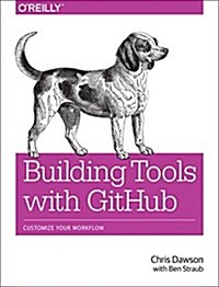 Building Tools with Github: Customize Your Workflow (Paperback)