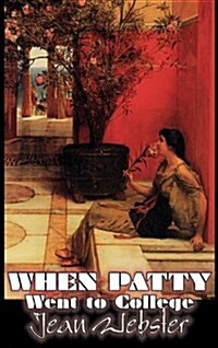 When Patty Went to College by Jean Webster, Fiction, Girls & Women, People & Places (Hardcover)