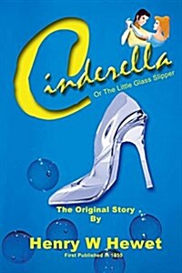 Cinderella: Or the Little Glass Slipper (Paperback)