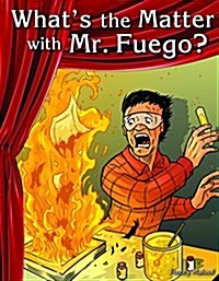 Whats the Matter with Mr. Fuego? (Paperback)