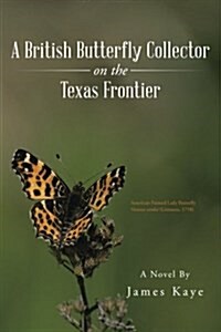 A British Butterfly Collector on the Texas Frontier (Paperback)
