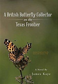 A British Butterfly Collector on the Texas Frontier (Hardcover)