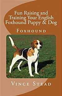 Fun Raising and Training Your English Foxhound Puppy & Dog (Paperback)