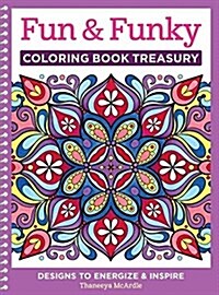 Fun & Funky Coloring Book Treasury: Designs to Energize and Inspire (Paperback)