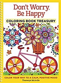 Dont Worry, Be Happy Coloring Book Treasury: Color Your Way to a Calm, Positive Mood (Paperback)