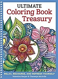 Ultimate Coloring Book Treasury: Relax, Recharge, and Refresh Yourself (Paperback)