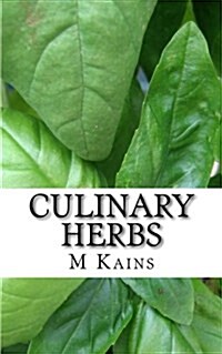 Culinary Herbs: Their Cultivation Harvesting Curing and Uses (Paperback)