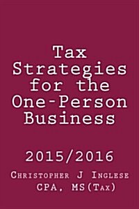Tax Strategies for the One-Person Business: 2015 / 2016 (Paperback)