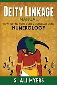 Deity Linkage Manual: How to Find Your Gods & Goddesses Using Numerology (Paperback)