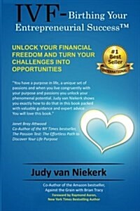 Ivf-Birthing Your Entrepreneurial Success: Unlock Your Financial Freedom and Turn Challenges Into Opportunities (Paperback)