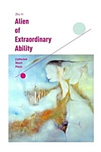 Alien of Extraordinary Ability: Collected Short Plays (Paperback)