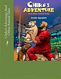 Chikos Adventure and Other Animal Tales (Paperback)