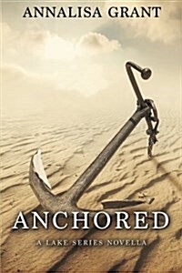 Anchored: A Lake Series Novella (Paperback)