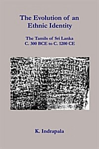 The Evolution of an Ethnic Identity: The Tamils of Sri Lanka C. 300 Bce to C. 1200 Ce (Paperback)