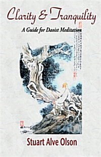 Clarity and Tranquility: A Guide for Daoist Meditation (Paperback)